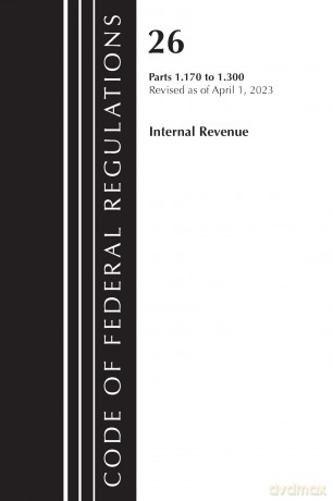 Code of Federal Regulations, Title 26 Internal Revenue 1.170-1.300, 2023 - Tbd [KSIĄŻKA]