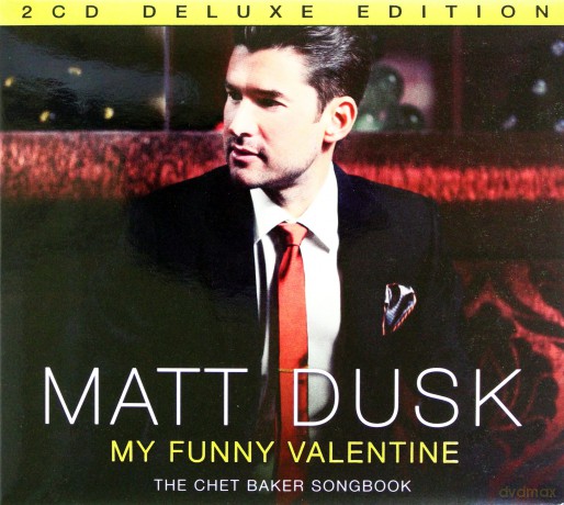 Matt Dusk: My Funny Valentine The Chet Baker Songbook Holiday Edition (digipack) [2CD]