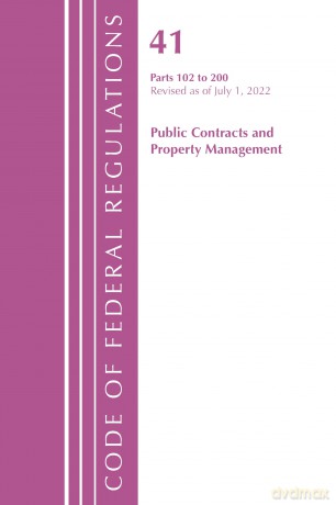 Code of Federal Regulations, Title 41 Public Contracts and Property Management 102-200, Revised as of July 1, 2022 - Office Of The Federal Register (U.S.) [KSIĄŻKA]