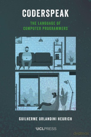 Coderspeak: The language of computer programmers - Guilherme Orlandini Heurich [KSIĄŻKA]