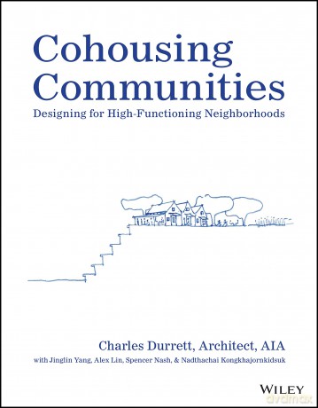 Cohousing Communities: Designing for High-Functioning Neighborhoods - Charles Durrett [KSIĄŻKA]