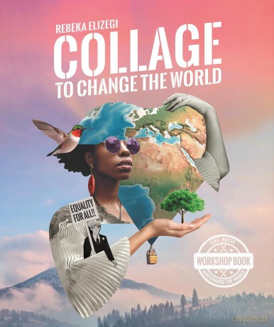 Collage to Change the World - Rebeka Elizegi [KSIĄŻKA]