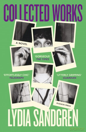 Collected Works: A Novel - 'A wry bestseller that reads like the effortlessly chic European cousin of Fleishman is in Trouble' (Telegraph) - Lydia Sandgren [KSIĄŻKA]
