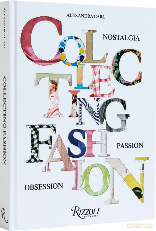 Collecting Fashion: Nostalgia, Passion, Obsession - Alexandra Carl [KSIĄŻKA]