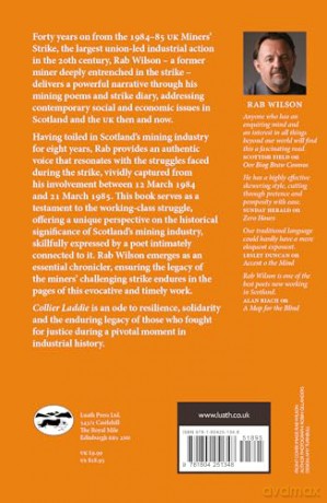 Collier Laddie: A powerful Ode to Mining Grit and Working-Class Resilience FORTY YEARS ON FROM the 1984-1985 Miners' Strike: Poetry on the Miners' Strike 40 Years On - Rab Wilson [KSIĄŻKA]