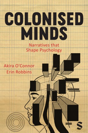 Colonised Minds: Narratives that Shape Psychology - Akira O'Connor [KSIĄŻKA]