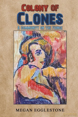 Colony of Clones: A Community on the Fringe - Megan Egglestone [KSIĄŻKA]