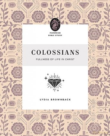Colossians: Fullness of Life in Christ (Flourish Bible Study) - Lydia Brownback [KSIĄŻKA]