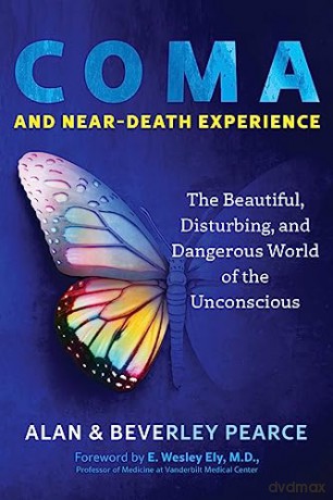 Coma and Near-Death Experience: The Beautiful, Disturbing, and Dangerous World of the Unconscious (Sacred Planet) - Alan Pearce [KSIĄŻKA]