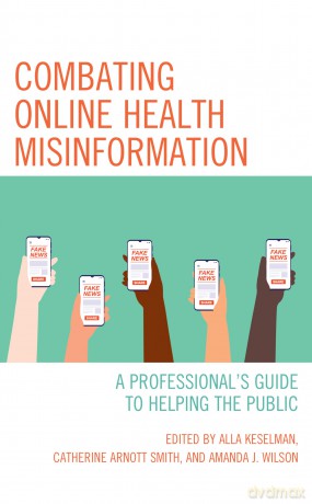 Combating Online Health Misinformation: A Professional's Guide to Helping the Public (Medical Library Association Books Series) - Alla Keselman [KSIĄŻKA]