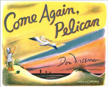 Come Again, Pelican - Don Freeman [KSIĄŻKA]