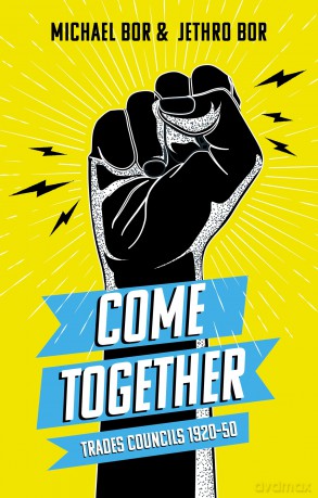 Come Together: Trades Councils 1920-50 - Jethro Bor [KSIĄŻKA]