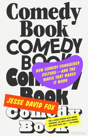Comedy Book: How Comedy Conquered Culture-and the Magic That Makes It Work - Robin Page [KSIĄŻKA]
