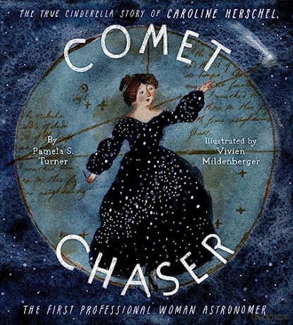 Comet Chaser: The True Cinderella Story of Caroline Herschel, the First Professional Woman Astronomer - Turner/Mildenberger [KSIĄŻKA]