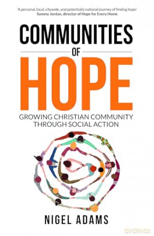 Communities of Hope: Growing Christian community through social action - Nigel Adams [KSIĄŻKA]
