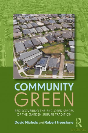 Community Green: Rediscovering the Enclosed Spaces of the Garden Suburb Tradition - Tim Powers [KSIĄŻKA]