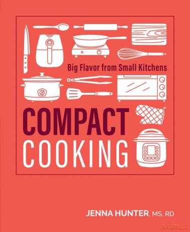 Compact Cooking: Big Flavor from Small Kitchens - Jenna Hunter [KSIĄŻKA]