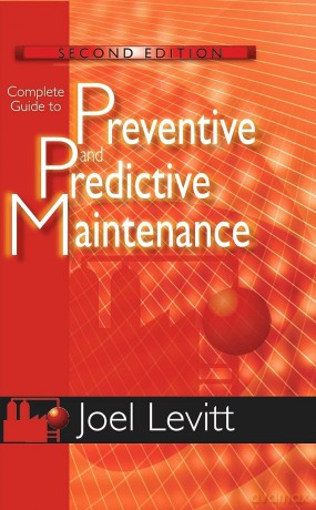 Complete Guide to Predictive and Preventive Maintenance - Joel Levitt [KSIĄŻKA]