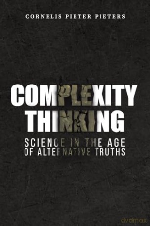Complexity Thinking: Science in the Age of Alternative Truths - Cornelis Pieter Pieters [KSIĄŻKA]