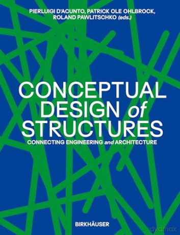 Conceptual Design of Structures: Connecting Engineering and Architecture - Pierluigi D'Acunto [KSIĄŻKA]
