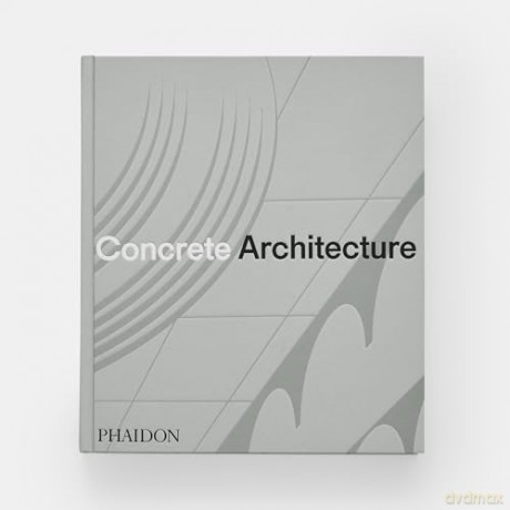 Concrete Architecture: The Ultimate Collection - Phaidon Editors [KSIĄŻKA]