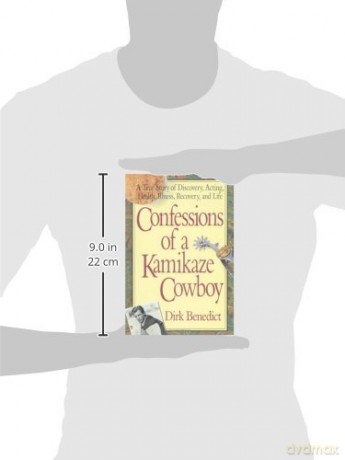 Confessions of a Kamikaze Cowboy: A True Story of Discovery, Acting, Health, Illness, Recovery, and Life - Dirk Benedict [KSIĄŻKA]