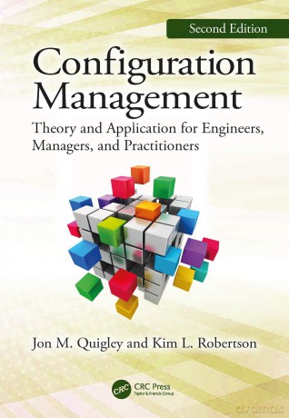 Configuration Management, Second Edition: Theory and Application for Engineers, Managers, and Practitioners - Shirley Rousseau Murphy [KSIĄŻKA]