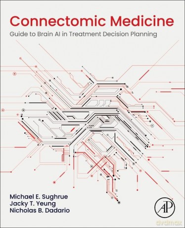 Connectomic Medicine: Guide to Brain AI in Treatment Decision Planning - Beatrix Potter [KSIĄŻKA]