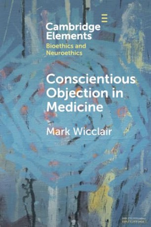 Conscientious Objection in Medicine (Elements in Bioethics and Neuroethics) - Mark Wicclair [KSIĄŻKA]