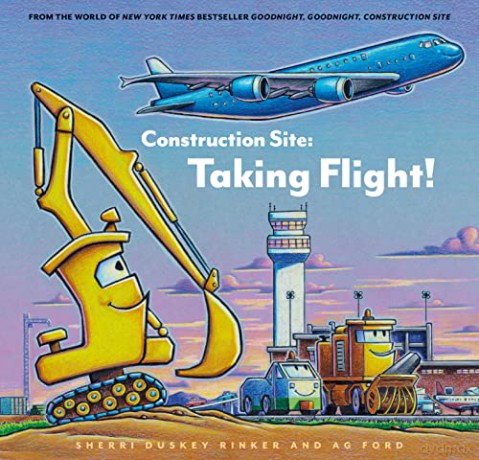 Construction Site: Taking Flight! (Goodnight, Goodnight, Construc) - Sherrie Duskey Rinker [KSIĄŻKA]