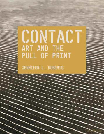Contact: Art and the Pull of Print: 70 (The A. W. Mellon Lectures in the Fine Arts, 69) - Jennifer L. Roberts [KSIĄŻKA]