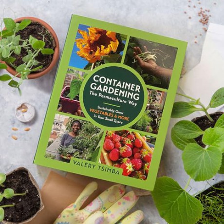 Container Gardening: The Permaculture Way: Sustainably Grow Vegetables and More in Your Small Space - Valéry Tsimba [KSIĄŻKA]