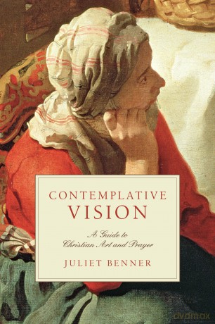 Contemplative Vision - A Guide to Christian Art and Prayer - Juliet Benner [KSIĄŻKA]