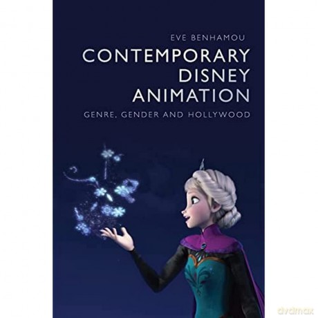 Contemporary Disney Animation: Genre, Gender and Hollywood - Eve Benhamou [KSIĄŻKA]