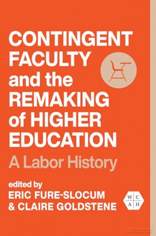 Contingent Faculty and the Remaking of Higher Education: A Labor History (Working Class in American History) [KSIĄŻKA]