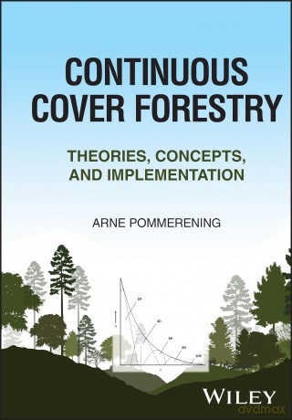 Continuous Cover Forestry: Theories, Concepts, and Implementation - Arne Pommerening [KSIĄŻKA]