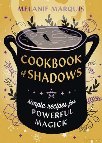 Cookbook of Shadows: Simple Recipes for Powerful Magick - Melanie Marquis [KSIĄŻKA]
