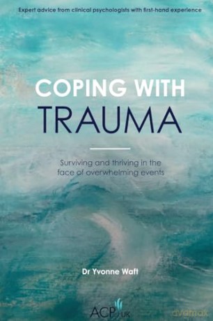 Coping With Trauma: Surviving and Thriving in the Face of Overwhelming Events (ACP UK Book Series) - Yvonne Waft [KSIĄŻKA]