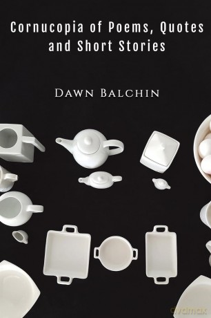 Cornucopia of Poems, Quotes and Short Stories - Dawn Balchin [KSIĄŻKA]