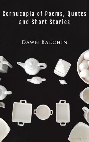 Cornucopia of Poems, Quotes and Short Stories - Dawn Balchin [KSIĄŻKA]