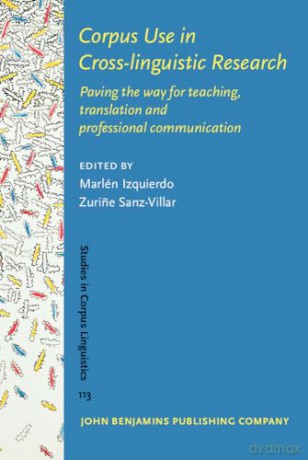Corpus Use in Cross-linguistic Research: Paving the way for teaching, translation and professional communication: 113 (Studies in Corpus Linguistics) - Marlén Izquierdo [KSIĄŻKA]