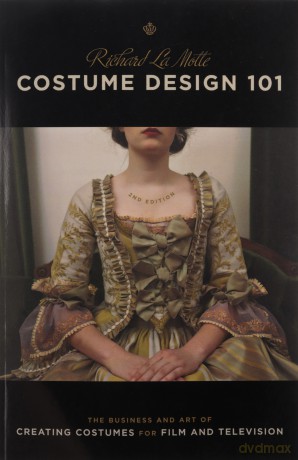 Costume Design 101 The Business and Art of Creating Costumes for Film and Television by La Motte, Richard (Author) ON Feb-01-2010, Paperback - Richard La Motte [KSIĄŻKA]
