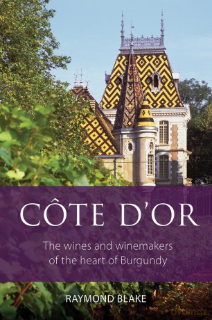 Côte d'Or: The Wines and Winemakers of the Heart of Burgundy (The Classic Wine Library) - Raymond Blake [KSIĄŻKA]