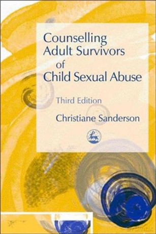 Counselling Adult Survivors of Child Sexual Abuse: Third Edition - Christiane Sanderson [KSIĄŻKA]