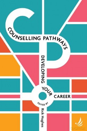Counselling Pathways: Developing your career - Edited by Rick Hughes [KSIĄŻKA]