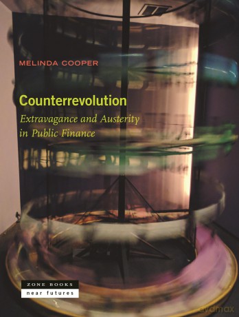Counterrevolution: Extravagance and Austerity in Public Finance (Near Future) - Melinda Cooper [KSIĄŻKA]
