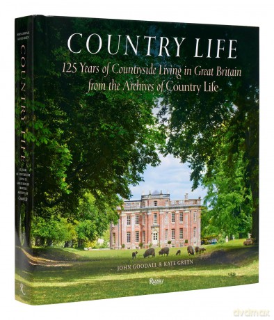 Country Life: 125 Years of Countryside Living in Great Britain from the Archives of Country Li fe - John Goodall [KSIĄŻKA]