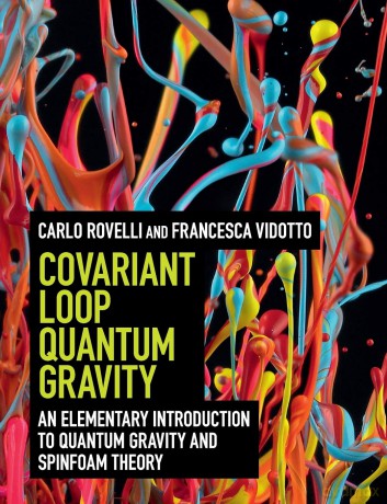 Covariant Loop Quantum Gravity: An Elementary Introduction to Quantum Gravity and Spinfoam Theory - Carlo Rovelli [KSIĄŻKA]