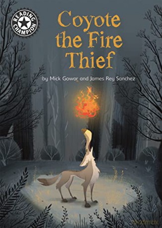 Coyote the Fire Thief: Independent Reading 15 (Reading Champion) - Mick Gowar [KSIĄŻKA]
