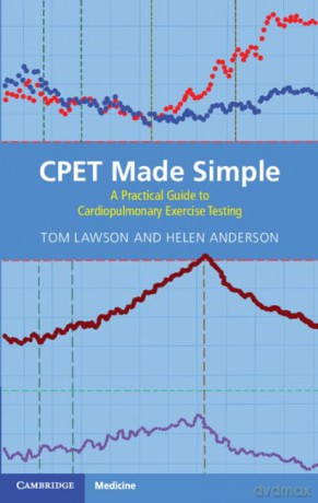 CPET Made Simple: A Practical Guide to Cardiopulmonary Exercise Testing - Tom Lawson [KSIĄŻKA]